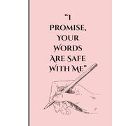 "I Promise Your Words Are Safe With Me": A Safe Space Journal for Thoughts and Feelings, Special For Girls.