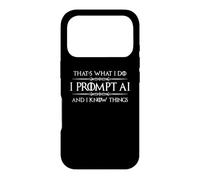 I Prompt AI and I Know Things Funny Prompt Engineer Tech Case for iPhone 17 Pro