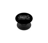 I Prompt AI and I Know Things Funny Prompt Engineer Tech PopSockets Adhesive PopGrip