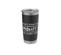 I Prompt AI and I Know Things Funny Prompt Engineer Tech Stainless Steel Insulated Tumbler