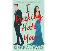 I Pucking Hate You: A Second Chance Hockey Romance (L.A. Hawks Hockey)