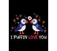 I Puffin Love You Relationship Hearts Seabirds 1693 Notebook: Notebook, Classic 110 Lined Pages, 8.5 x 11 inches