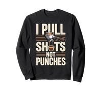 I Pull Shots Not Punches Funny Coffee Barista Humor Sweatshirt