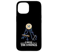 I Pull The Strings Sewing Crochet Knitting Craft Lover Humor Case for iPhone 15
