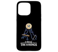 I Pull The Strings Sewing Crochet Knitting Craft Lover Humor Case for iPhone 15 Pro Max