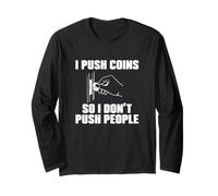 I Push Coins So I Don't Push People Funny Coin Pusher Player Long Sleeve T-Shirt