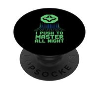 I Push To Master All Night Gamer PopSockets Adhesive PopGrip