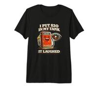 I Put $20 in My Tank It Laughed Funny Gas Price Premium T-Shirt