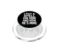 I Put A Spell On Him And Now He's Mine - PopSockets PopGrip for MagSafe