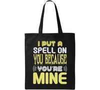 I Put A Spell On You Because You're Mine Natural Ecological Cotton Tote Bag Black