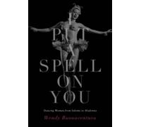 I Put a Spell on You: Dancing Women from Salome to Madonna