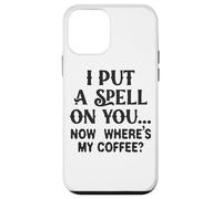 I Put A Spell On You Now Where's My Coffee Case for iPhone 12 mini