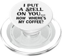 I Put A Spell On You Now Where's My Coffee PopSockets PopGrip for MagSafe