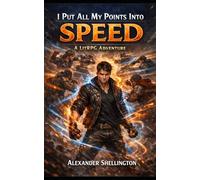 I Put All My Points Into Speed: A LitRPG Adventure