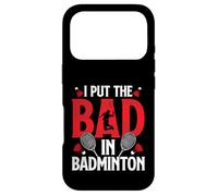 I Put Bad In Badminton Funny Badminton Player Shuttlecock Case for iPhone 17 Pro