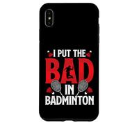 I Put Bad In Badminton Funny Badminton Player Shuttlecock Case for iPhone XS Max