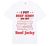 I Put Beef Jerky on My Beef Jerky - Beef Jerky Comfort Colors Adult Heavyweight T-Shirt
