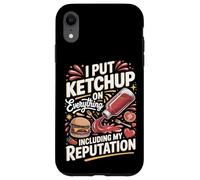 I Put Ketchup On Everything Including My Reputation Case for iPhone XR