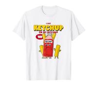 I Put Ketchup On My Ketchup (Funny Food Statement) T-Shirt