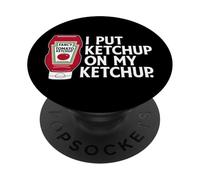 I Put Ketchup On My Ketchup Funny PopSockets Adhesive PopGrip