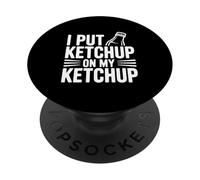 I Put Ketchup on My Ketchup Hilarious Foodie Humor PopSockets Adhesive PopGrip
