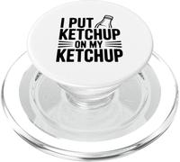 I Put Ketchup on My Ketchup Hilarious Foodie Humor PopSockets PopGrip for MagSafe