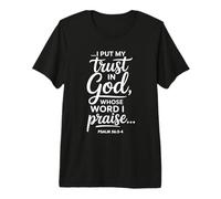 I Put My Trust in God Whose Word I Praise Psalm 56:3-4 Premium T-Shirt