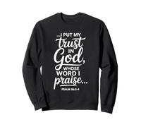 I Put My Trust in God Whose Word I Praise Psalm 56:3-4 Sweatshirt