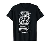 I Put My Trust in God Whose Word I Praise Psalm 56:3-4 T-Shirt
