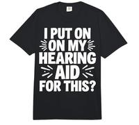 I Put On My Hearing Aid for This? Comfort Colors Adult Heavyweight T-Shirt