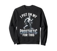I Put On My Prosthetic Amputation Prosthetic Arm Leg Amputee Sweatshirt