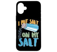 I Put Salt On My Salt |- Case for iPhone 16 Plus