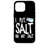 I Put Salt On My Salt Case for iPhone 16 Pro Max