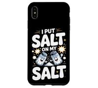 I Put Salt On My Salt Extra Salty Case for iPhone XS Max