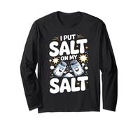 I Put Salt On My Salt Extra Salty Long Sleeve T-Shirt