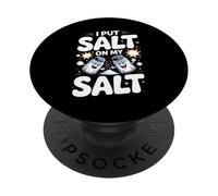 I Put Salt On My Salt Extra Salty PopSockets Adhesive PopGrip
