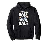 I Put Salt On My Salt Extra Salty Pullover Hoodie