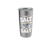 I Put Salt On My Salt Extra Salty Stainless Steel Insulated Tumbler