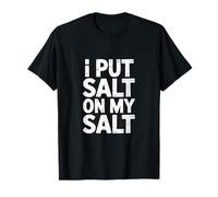 I Put Salt On My Salt Funny Chef T-Shirt