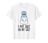 I Put Salt On My Salt Funny Salt T-Shirt
