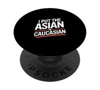 I Put The Asian In Caucasian Funny Saying PopSockets Adhesive PopGrip
