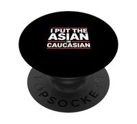 I Put The Asian In Caucasian Funny Saying PopSockets Adhesive PopGrip