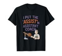 I Put the Assist in Assistant Coach Basketball novelty T-Shirt