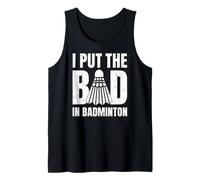 I Put The Bad in Badminton Funny Saying Player Coach Tank Top