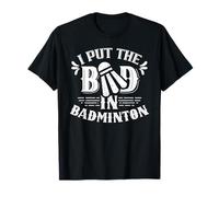 I Put The Bad In Badminton Lover Match Player Team T-Shirt