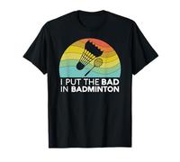 I Put The Bad In Badminton Shuttlecock Birdie Racket Retro T-Shirt