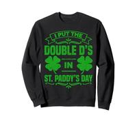 I Put The Double D's In St. Paddy's Day Funny Irish Sweatshirt