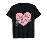 I Put the F in Fabulous Fun Sass Pride Fashionista T-Shirt
