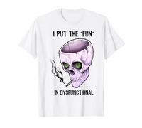 I Put The Fun in Dysfunctional Skull T-Shirt