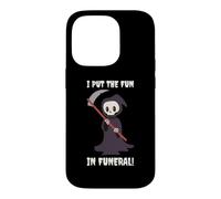 I Put The Fun In Funeral - Funny Halloween Grim Reaper Death Case for iPhone 14 Pro